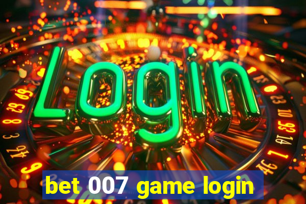 bet 007 game login